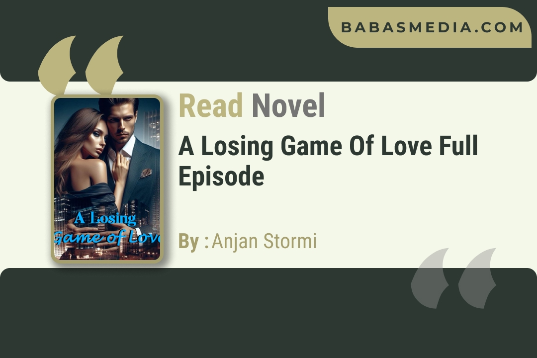 A Losing Game of Love Novel By Anjan Stormi / Read and Synopsis