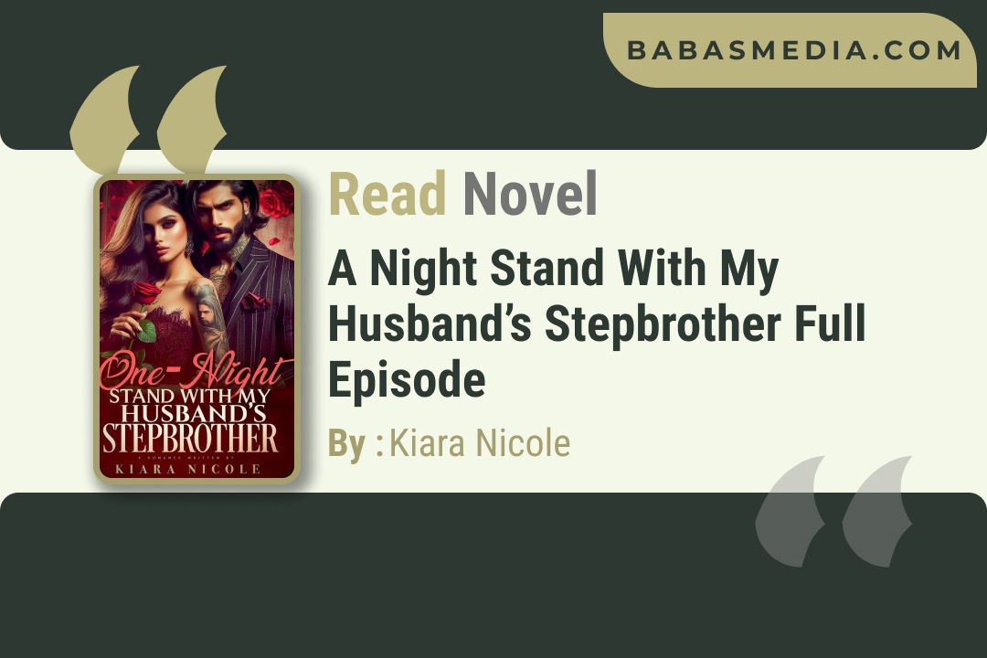 A Night Stand With My Husband’s Stepbrother Novel By Kiara Nicole / Read and Synopsis