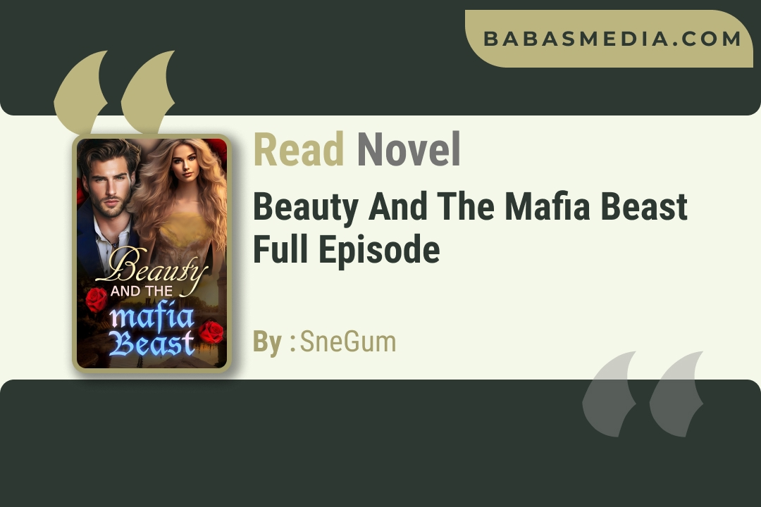 Beauty and the Mafia Beast Novel By SneGum / Read and Synopsis