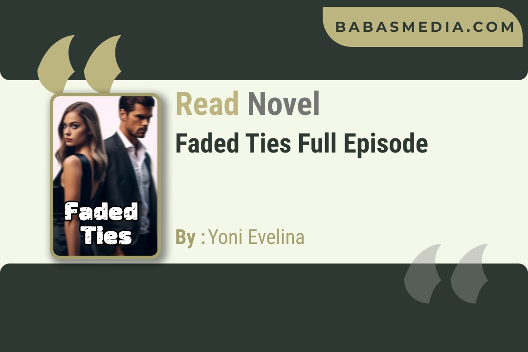 Faded Ties Novel By Yoni Evelina / Read and Synopsis