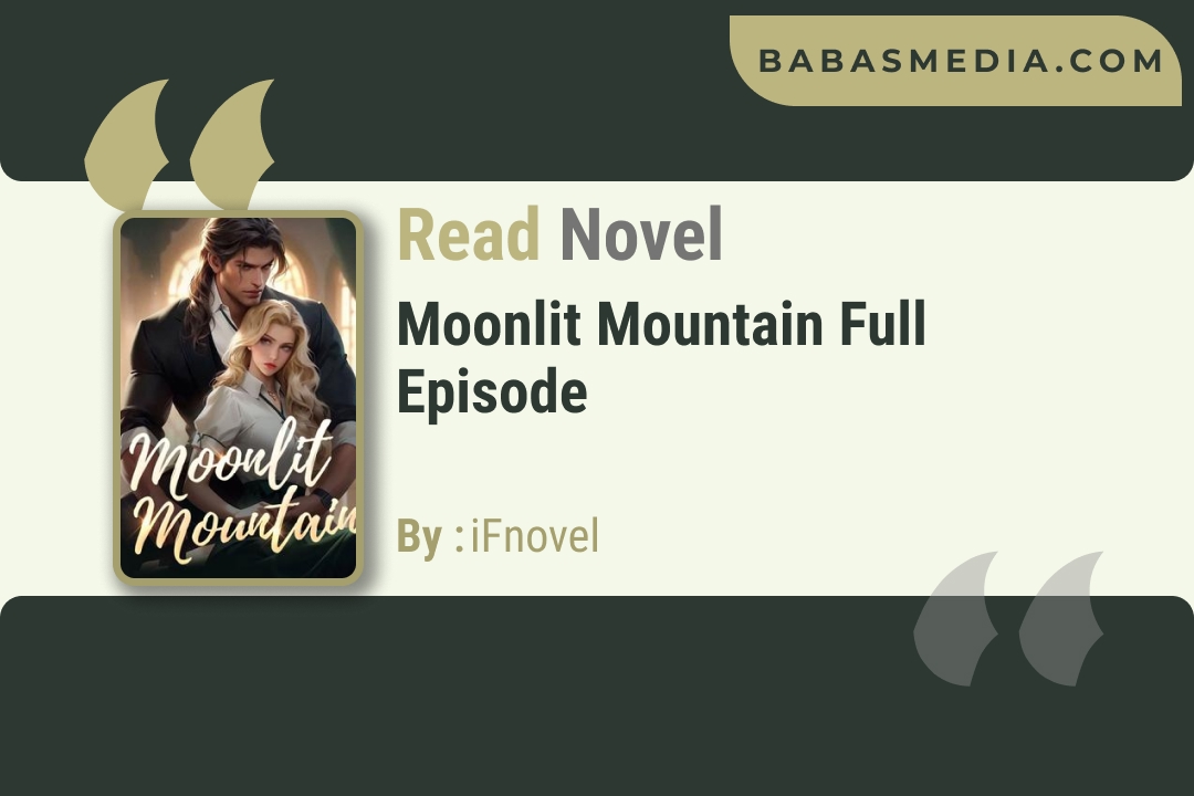 Moonlit Mountain Novel By iFnovel / Read and Synopsis