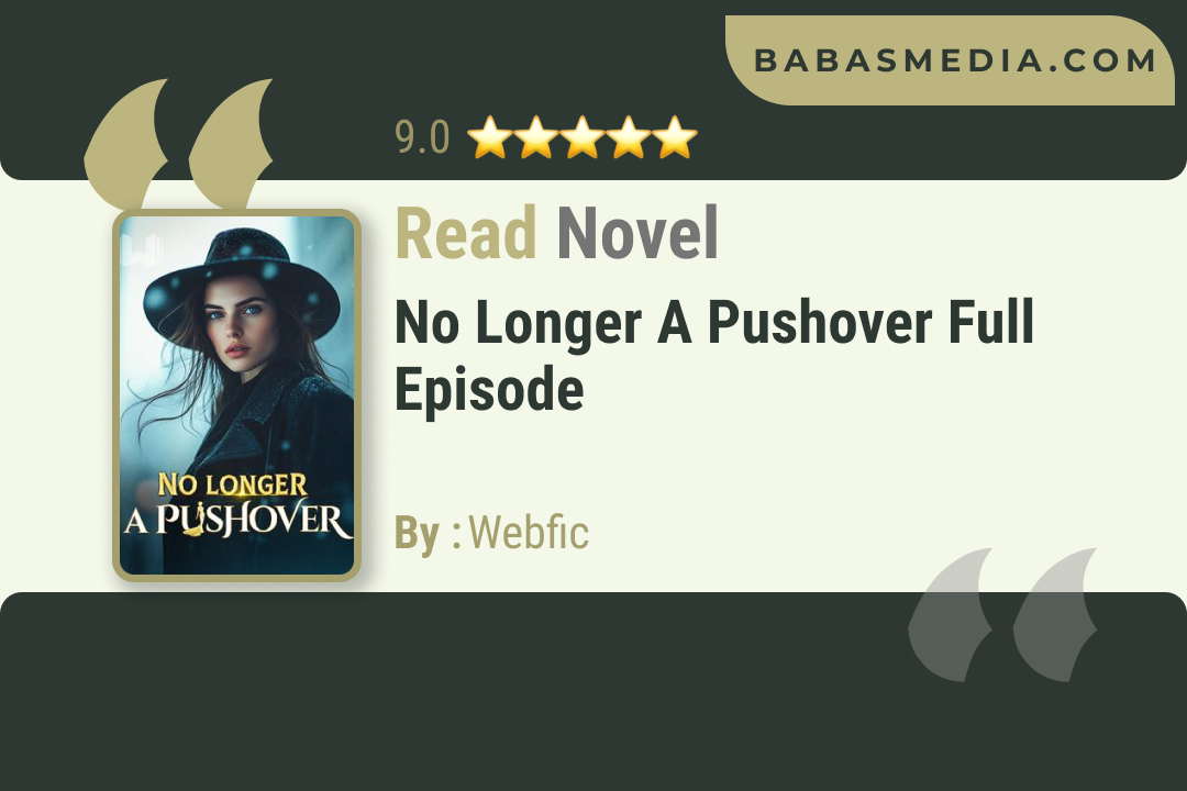 No Longer a Pushover Novel By Webfic / Read and Synopsis | Babasmedia