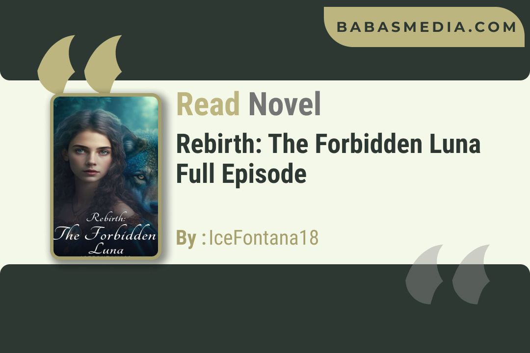 Rebirth: The Forbidden Luna Novel By IceFontana18 / Read and Synopsis