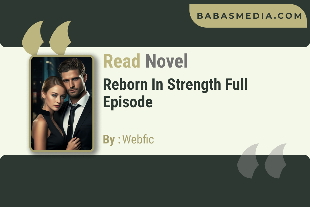 Reborn in Strength Novel By Webfic / Read and Synopsis