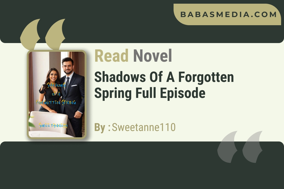 Read Shadows Of A Forgotten Spring Novel By Sweetanne110