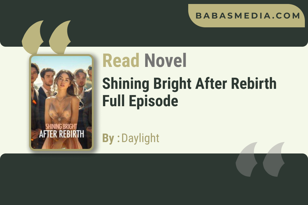 Shining Bright After Rebirth Novel By Daylight / Read and Synopsis