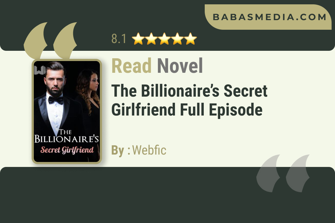 The Billionaire’s Secret Girlfriend Novel By Webfic / Read and Synopsis