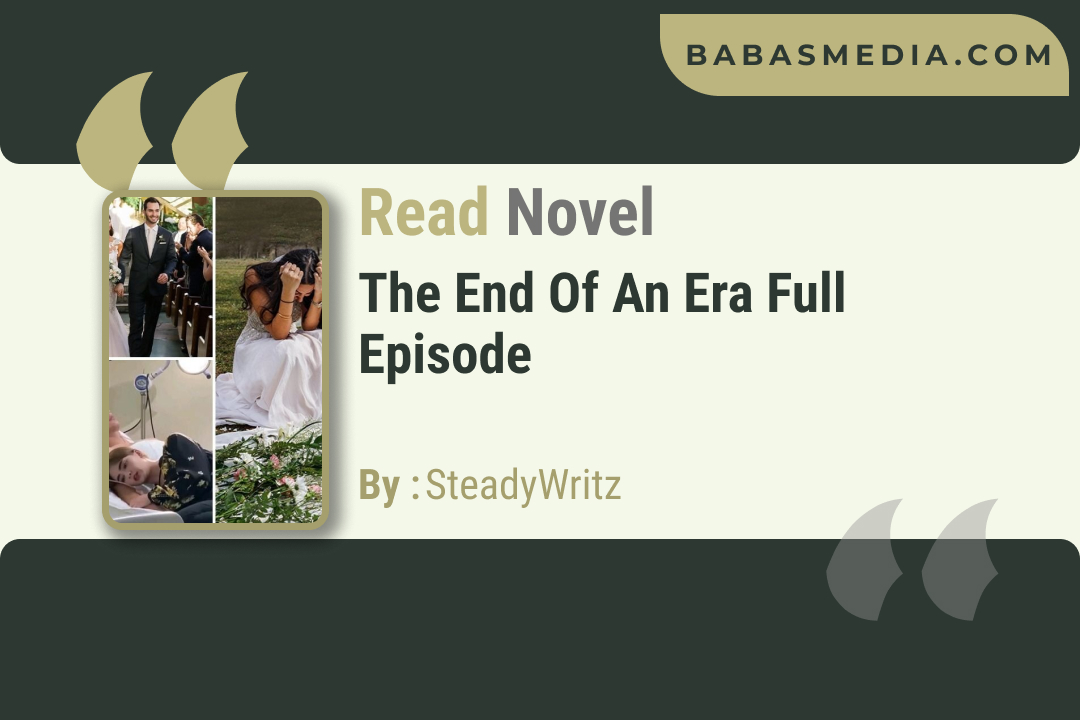 The End Of An Era Novel By SteadyWritz / Read and Synopsis