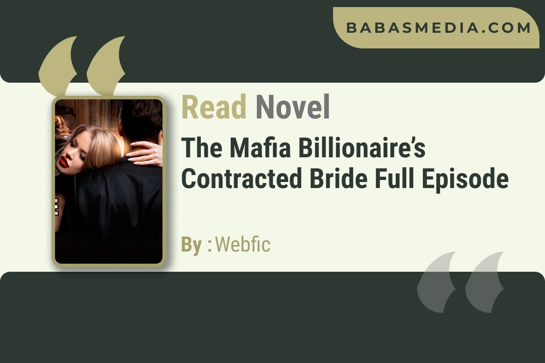 The Mafia Billionaire’s Contracted Bride Novel By Webfic / Read and Synopsis