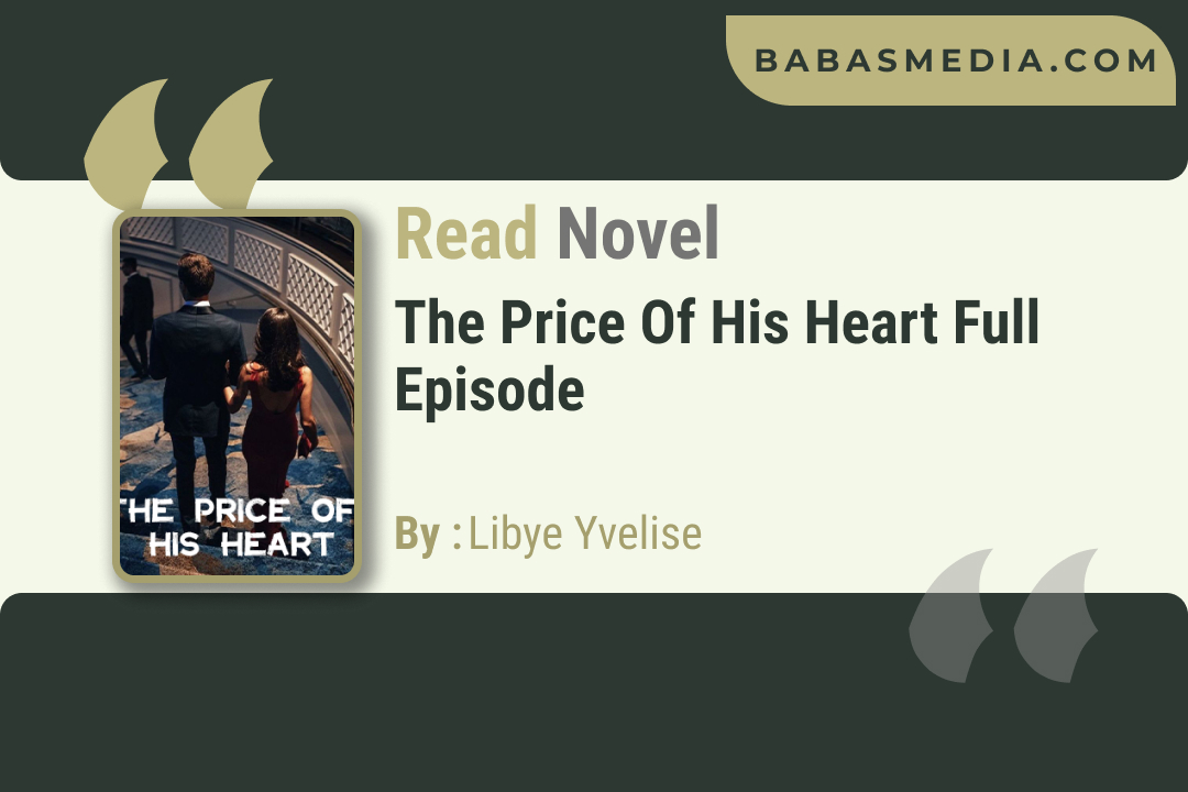The Price of His Heart Novel By Libye Yvelise / Read and Synopsis