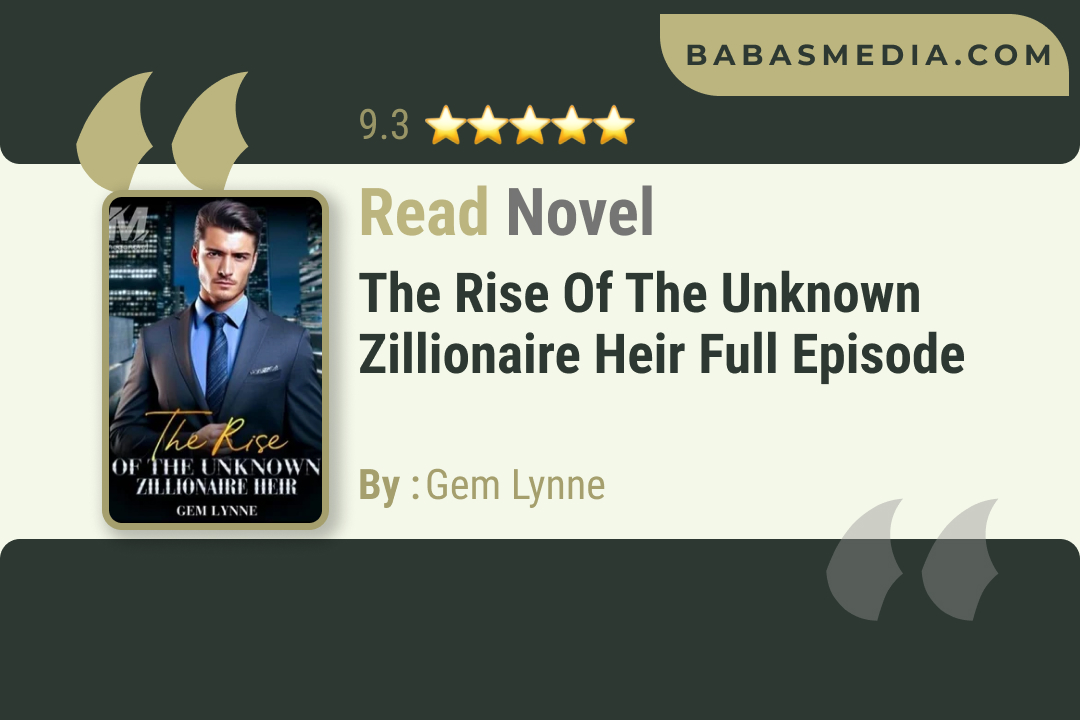 The Rise Of The Unknown Zillionaire Heir Novel By Gem Lynne / Read and Synopsis
