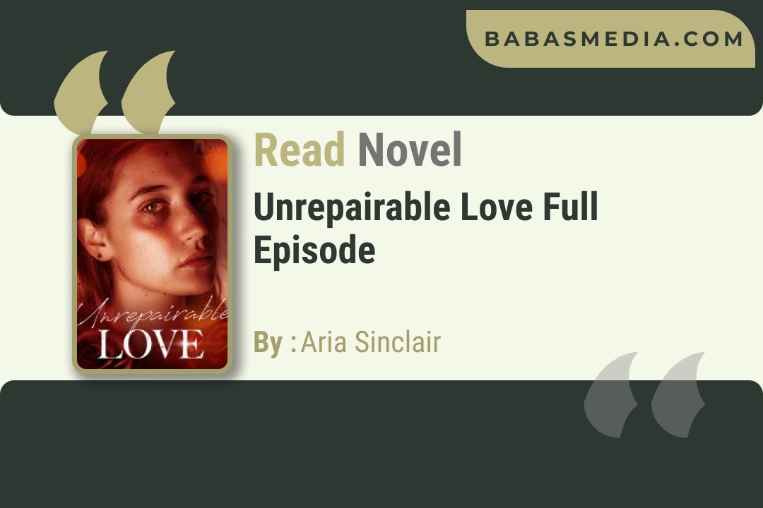 Unrepairable Love Novel By Aria Sinclair / Read and Synopsis