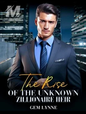 The Rise Of The Unknown Zillionaire Heir Novel By Gem Lynne