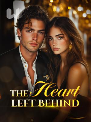 The Heart Left Behind Novel By Webfic