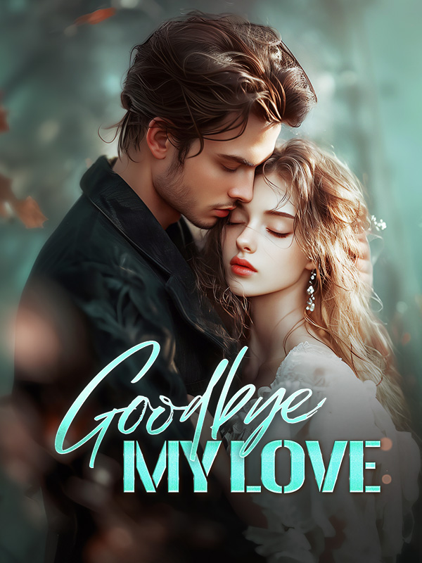 Goodbye My Love Novel By Webfic