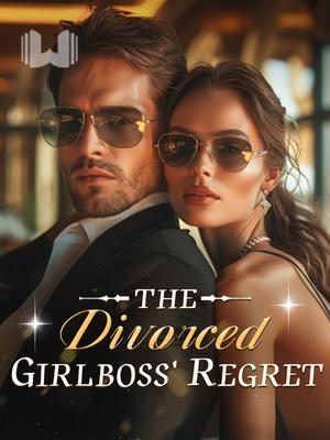 The Divorced Girlboss' Regret Novel By Webfic