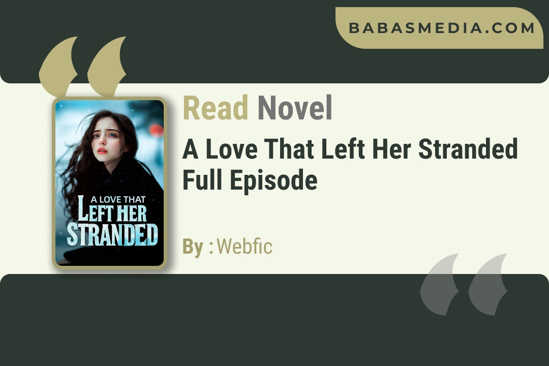 A Love That Left Her Stranded Novel By Webfic Reviews