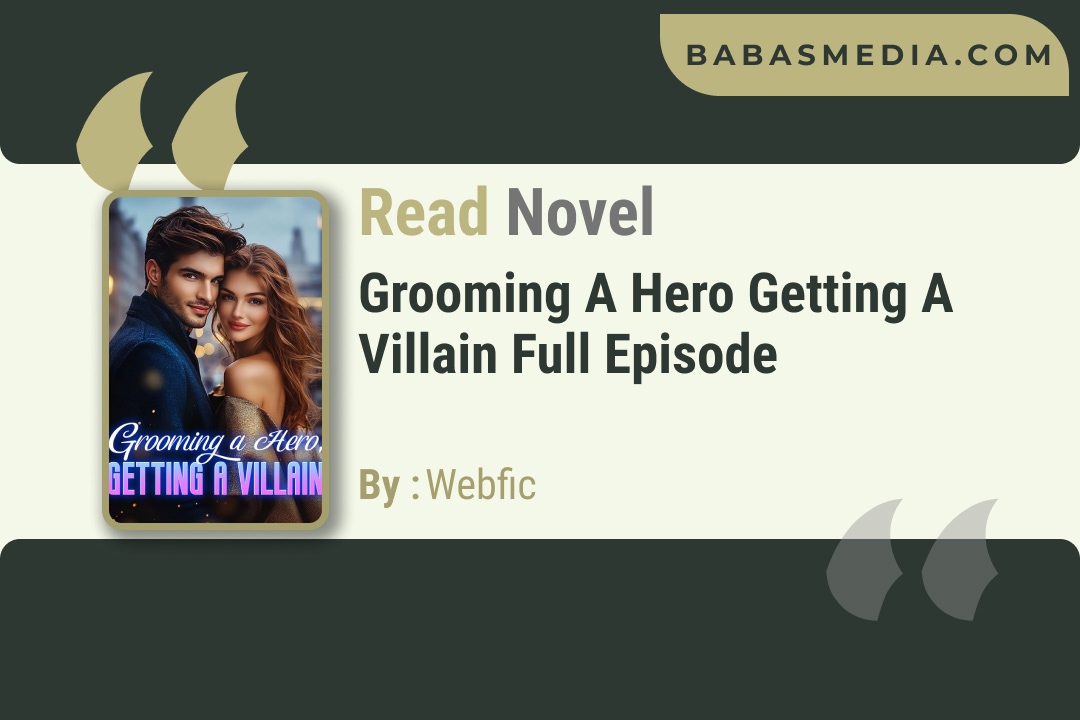 Grooming a Hero Getting a Villain Novel By Webfic Reviews