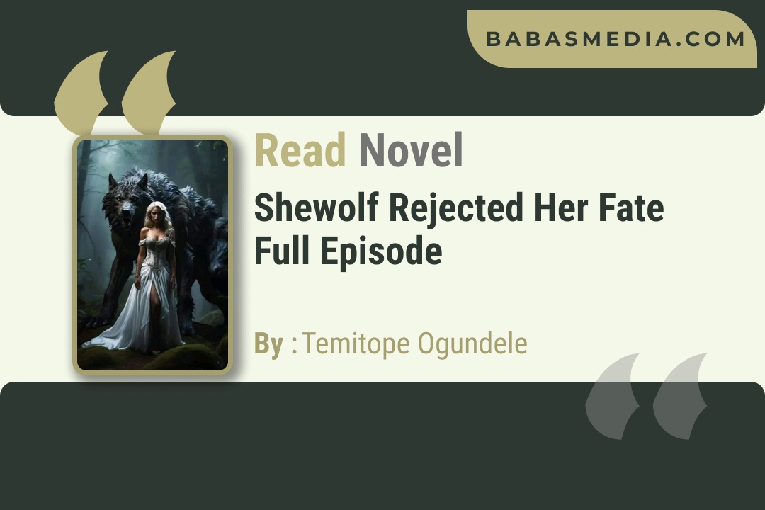 Read Shewolf Rejected Her Fate Novel By Temitope Ogundele
