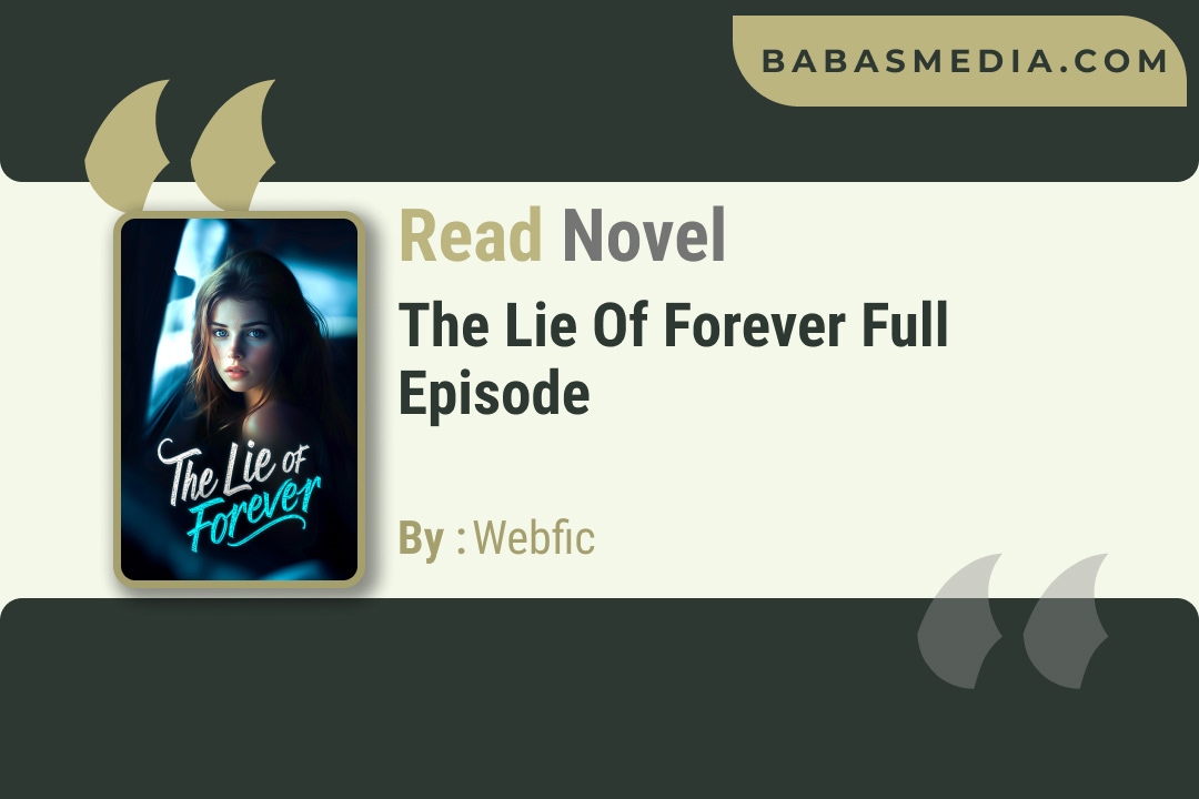 The Lie of Forever Novel By Webfic Synopsis