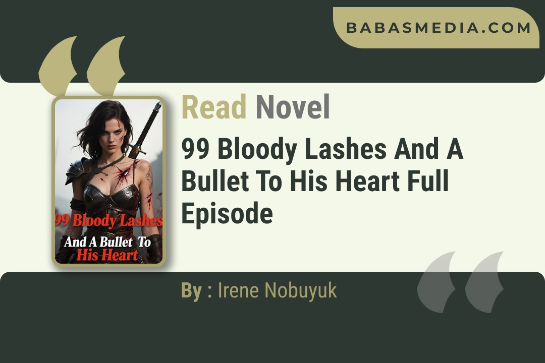 99 Bloody Lashes And A Bullet To His Heart Novel By Irene Nobuyuk Reviews