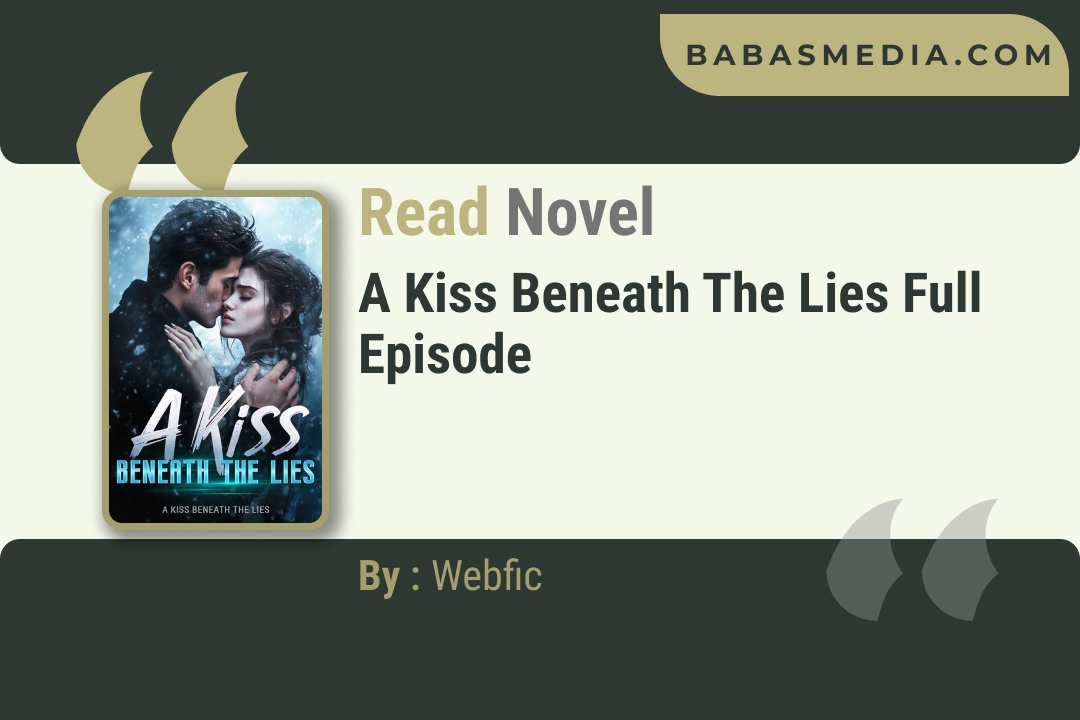 A Kiss Beneath the Lies Novel By Webfic Reviews