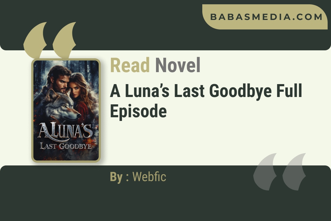 A Luna’s Last Goodbye Novel By Webfic Reviews