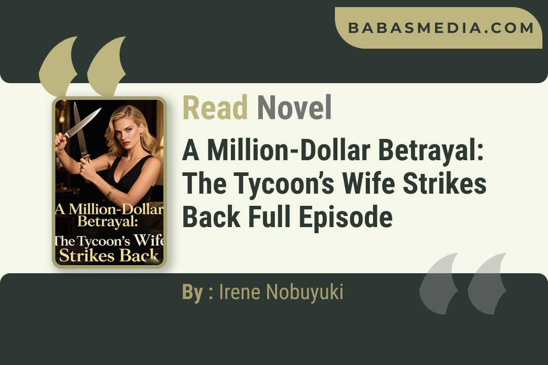 A Million-Dollar Betrayal: The Tycoon’s Wife Strikes Back Novel By Irene Nobuyuki Reviews