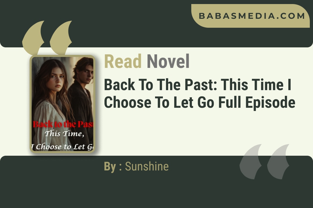 Back to the Past: This Time I Choose to Let Go Novel By Sunshine Reviews