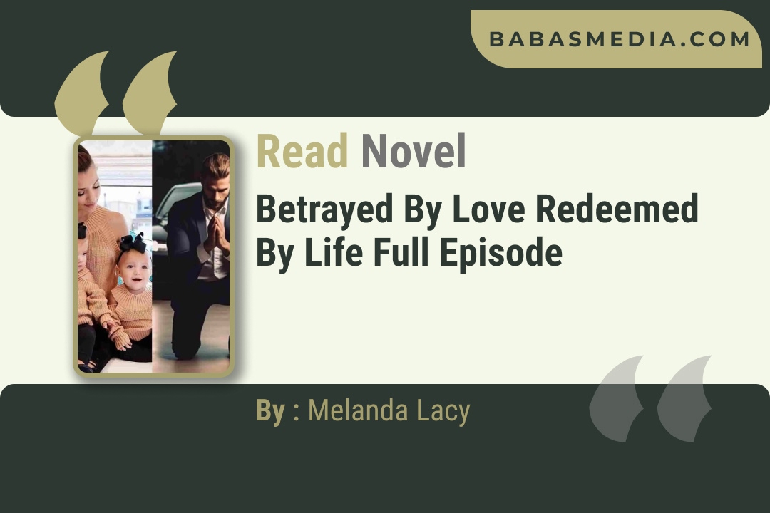 Betrayed by Love Redeemed by Life Novel By Melanda Lacy Reviews
