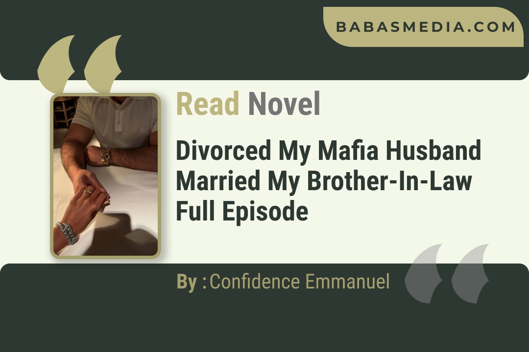 Divorced My Mafia Husband Married My Brother-In-Law Novel by Confidence Emmanuel Reviews