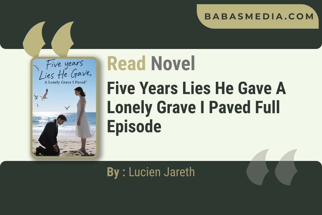 Five years Lies He Gave A Lonely Grave I Paved Novel By Lucien Jareth Reviews