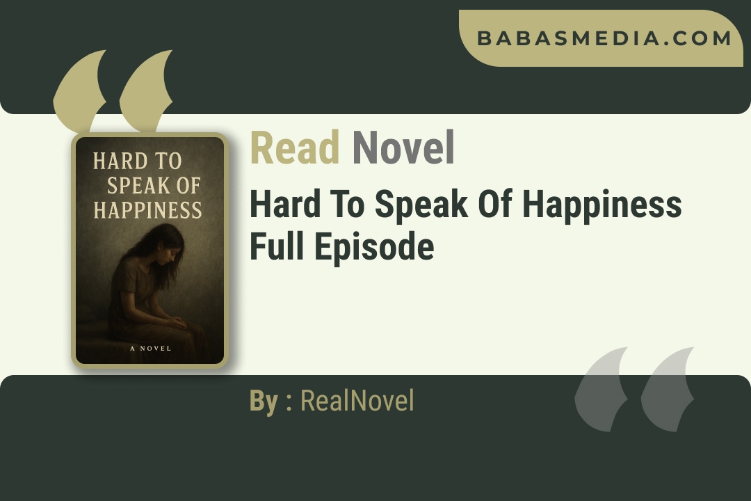 Hard to Speak of Happiness Novel By RealNovel / Reviews