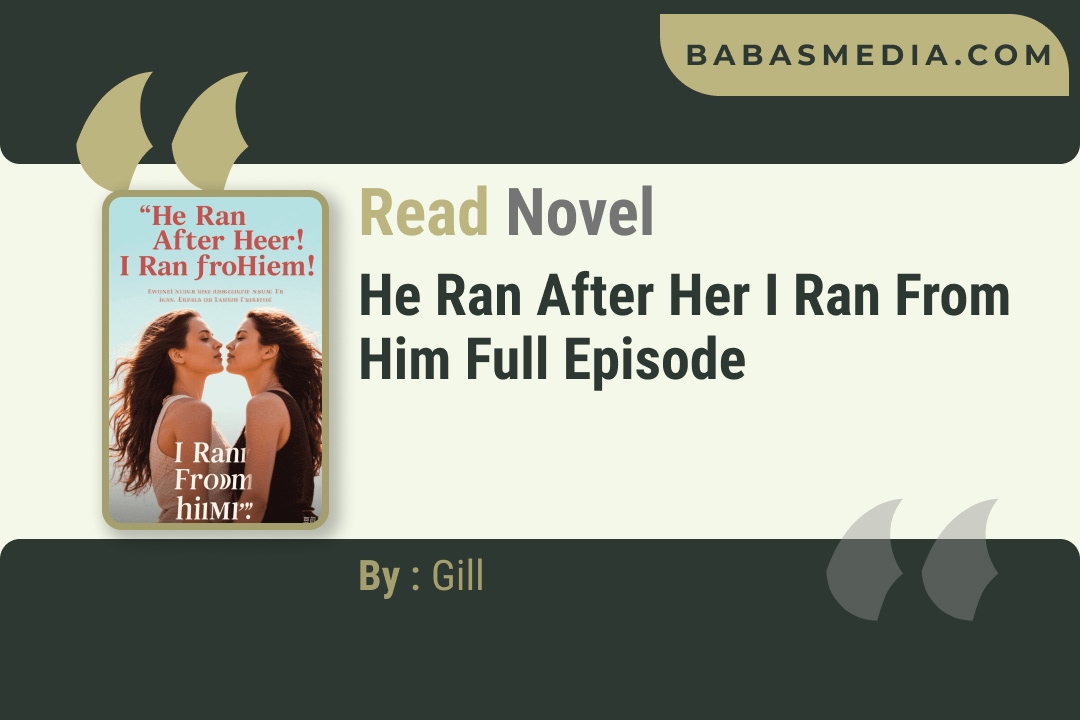 He Ran After Her I Ran From Him Novel By Gill Reviews