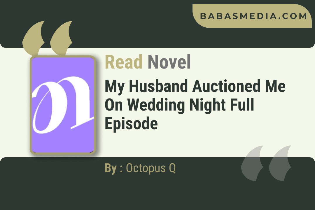 My Husband Auctioned Me on Wedding Night Novel By Octopus Q Reviews