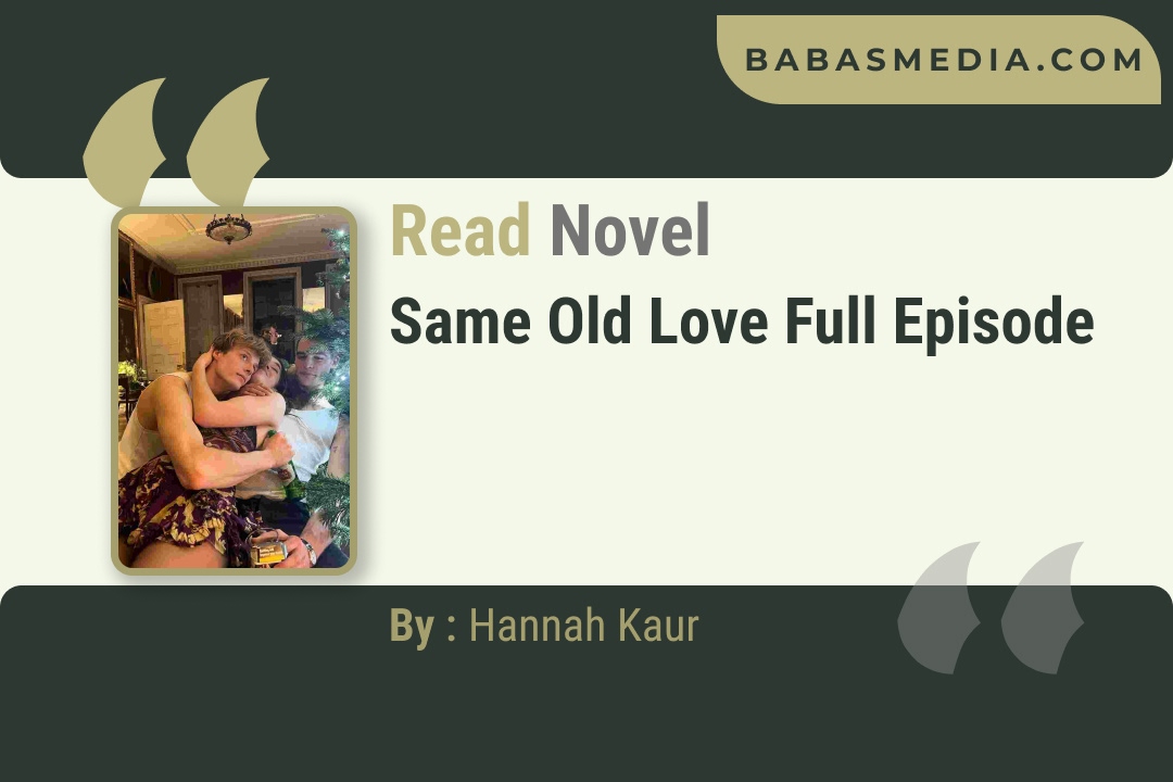 Same Old Love Novel By Hannah Kaur Reviews