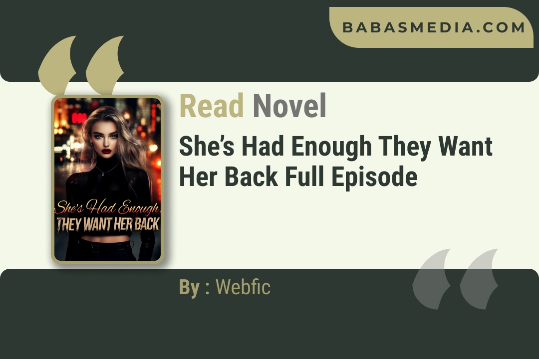 She’s Had Enough They Want Her Back Novel By Webfic Reviews