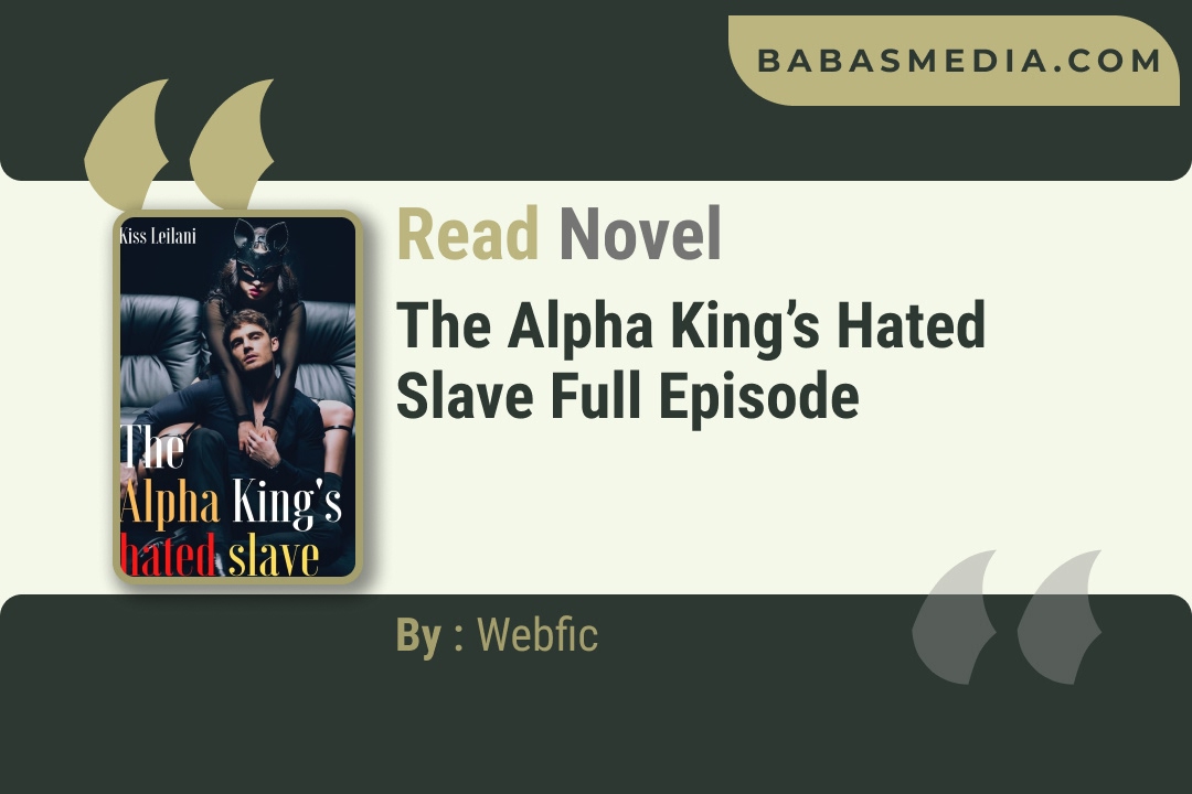 The Alpha King’s Hated Slave Novel By Webfic Reviews