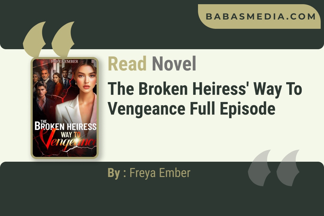 The Broken Heiress’ Way to Vengeance Novel By Freya Ember