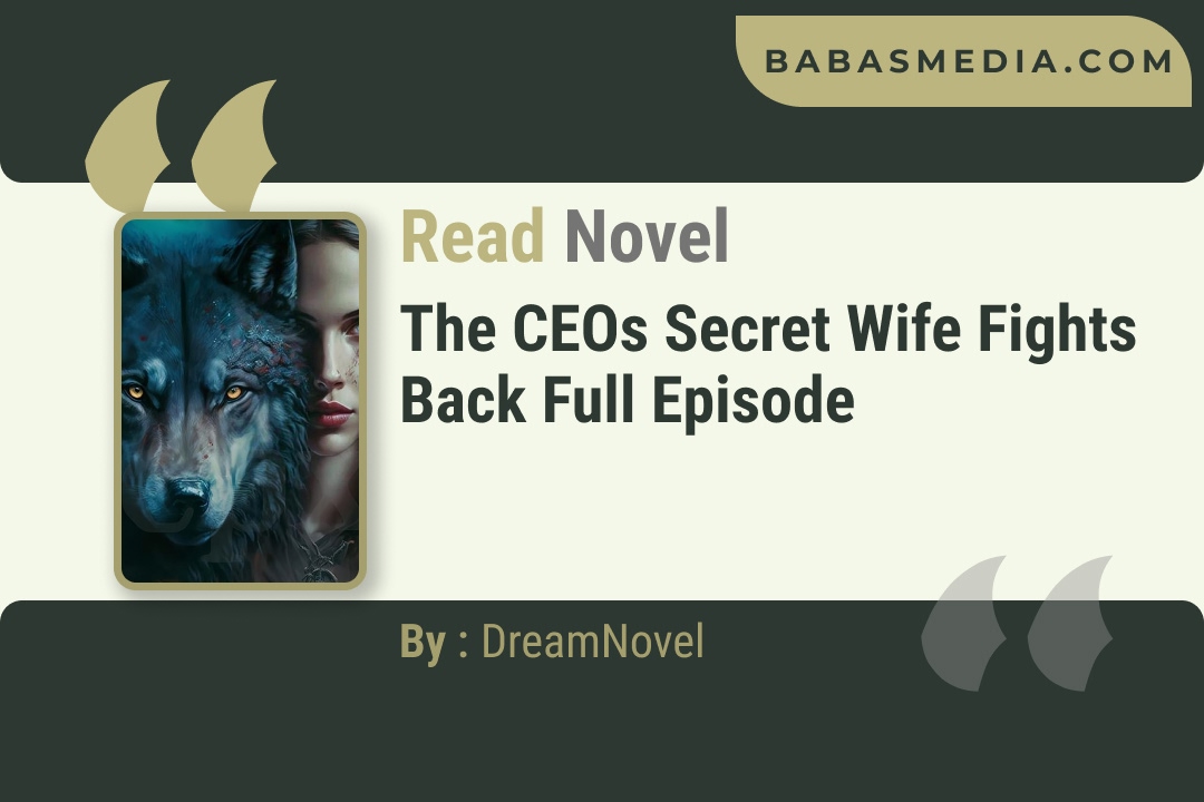 The CEOs Secret Wife Fights Back Novel By DreamNovel Reviews