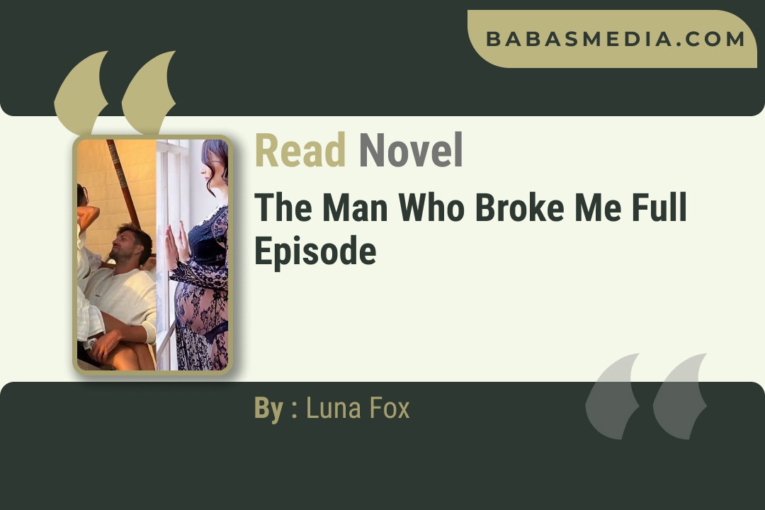 The Man Who Broke Me Novel By Luna Foxa Reviews