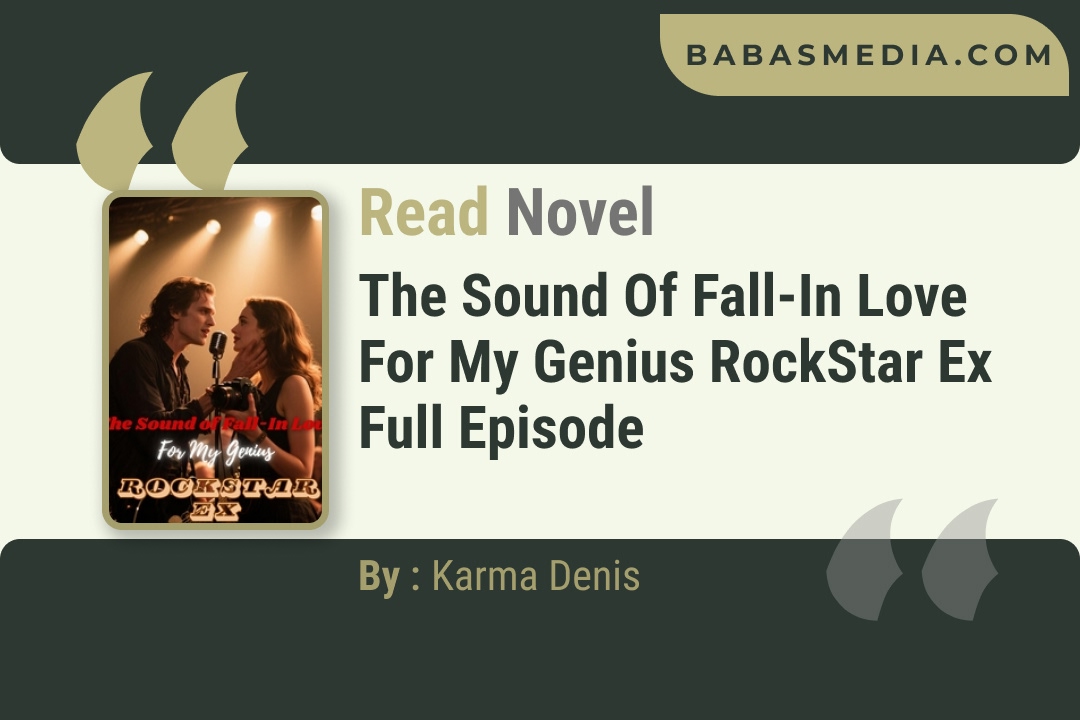 The Sound of Fall-In Love For My Genius RockStar Ex Novel By Karma Denis Reviews