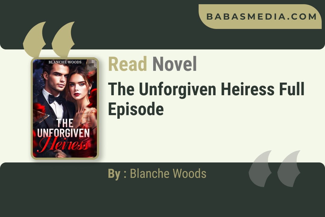 The Unforgiven Heiress Novel By Blanche Woods Reviws