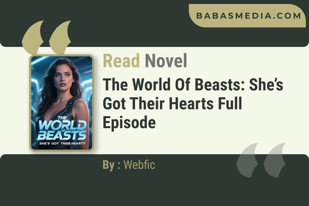 The World of Beasts: She’s Got Their Hearts Novel By Webfic Reviews