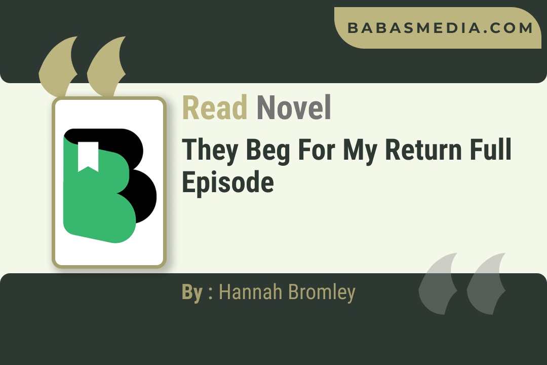 They Beg For My Return Novel By Hannah Bromley