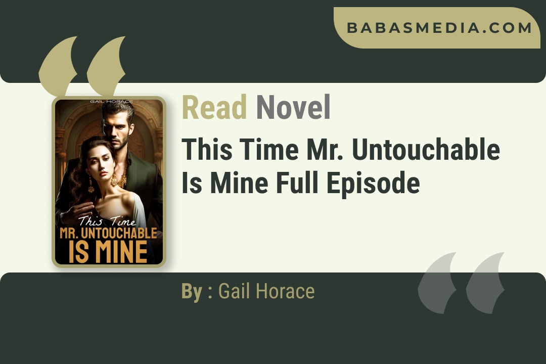 This Time Mr. Untouchable Is Mine Novel By Gail Horace Reviews