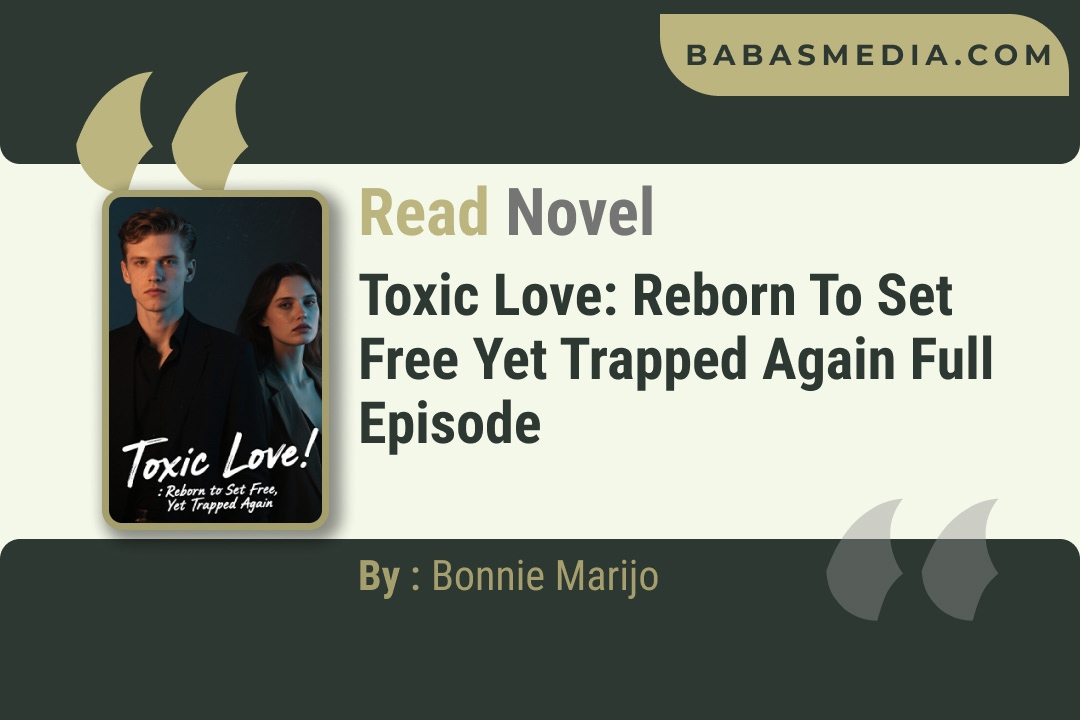 Toxic Love: Reborn to Set Free Yet Trapped Again Novel By Bonnie Marijo Reviews