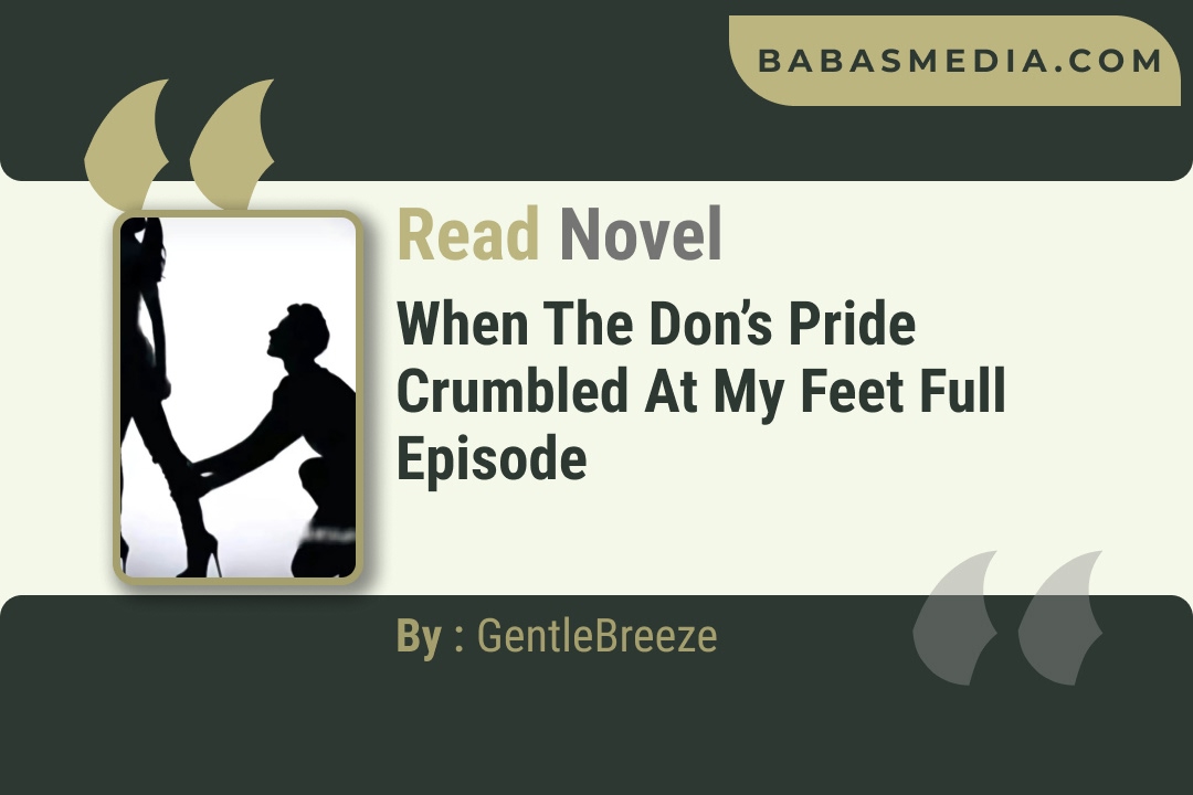 When the Don’s Pride Crumbled at My Feet Novel By GentleBreeze Reviews