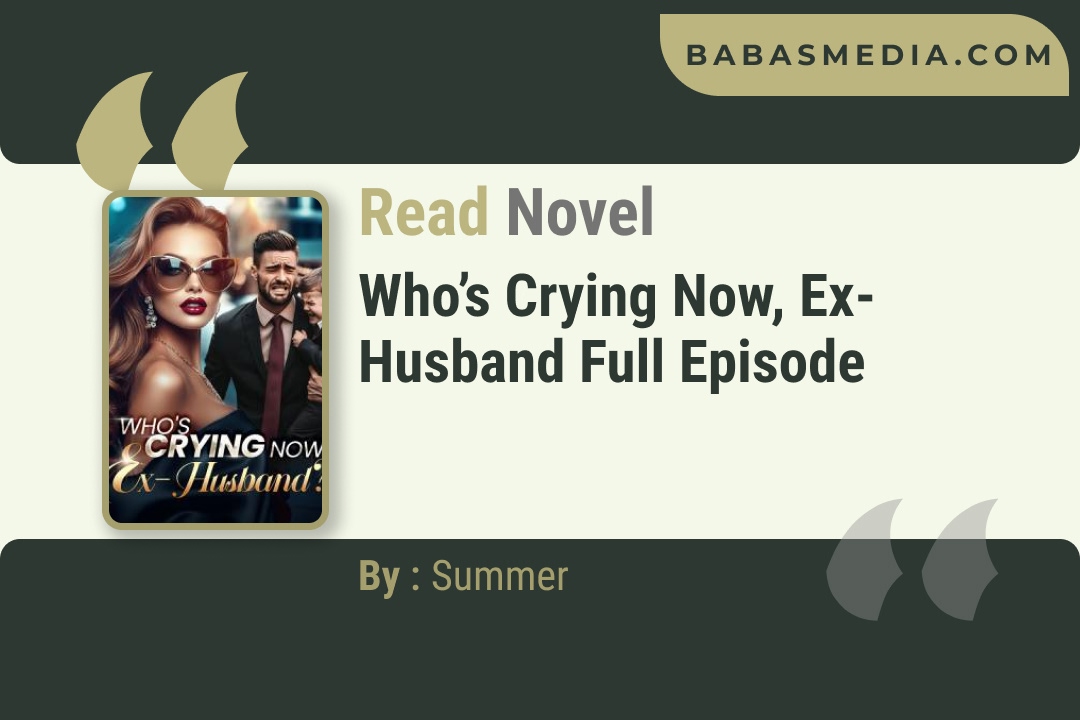 Who’s Crying Now, Ex-husband Novel By Summer Reviews