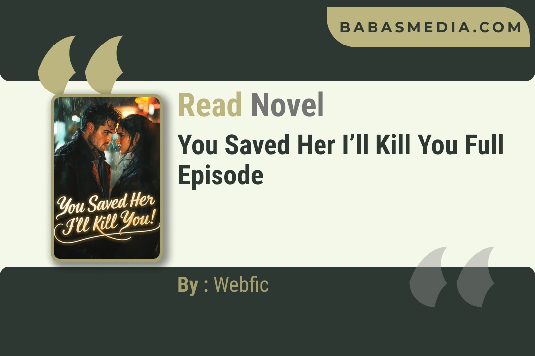 You Saved Her I’ll Kill You Novel By Webfic Reviews